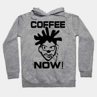 Coffee NOW - Humorous Graphic Design Hoodie